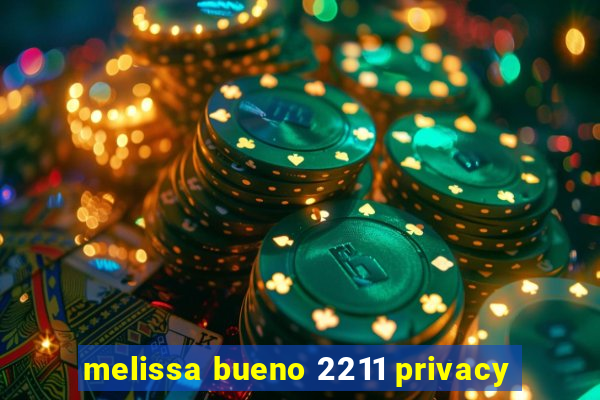 melissa bueno 2211 privacy